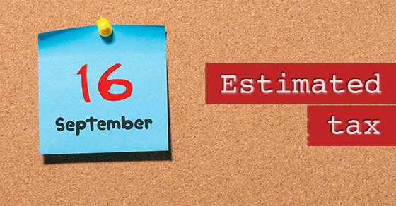 The next estimated tax deadline is September 16: Do you have to make a payment?